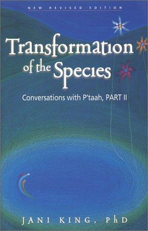 Transformation of the Species (Conversations with P'taah, Part 2)