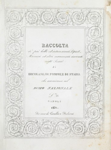 Raccolta de piu belli ed interessanti dipinti, musaiei ed altri monumenti rinvenuti negli scavi di Ercolano, di Pompei e de Stabia che ammiransi nel Museo nazionale