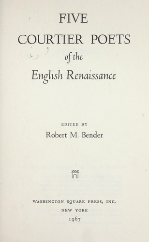 Five courtier poets of the English Renaissance