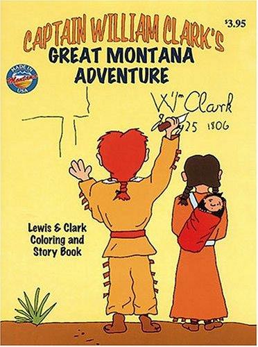 Captain William Clark's Great Montana Adventure