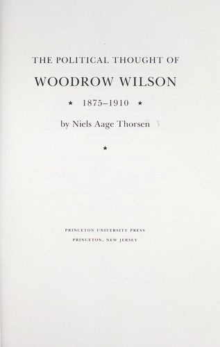 The political thought of Woodrow Wilson, 1875-1910