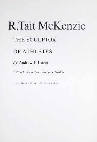 R. Tait McKenzie, the sculptor of athletes