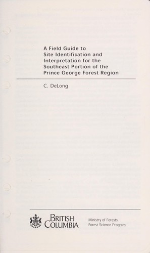 A field guide to site identification and interpretation for the southeast portion of the Prince George Forest Region