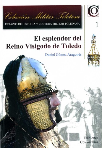 El esplendor del Reino Visigótico de Toledo