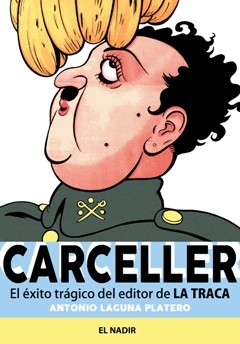Vicente Miguel Carceller : el éxito trágico del editor de La Traca
