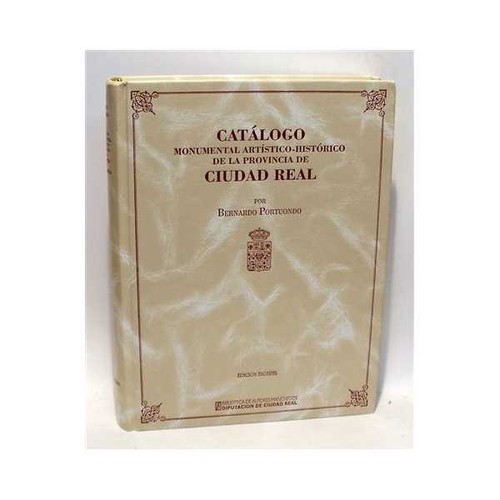 Catálogo monumental artístico-histórica de la provincia de Ciudad Real