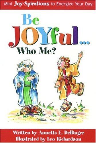Be joyful-- who me?