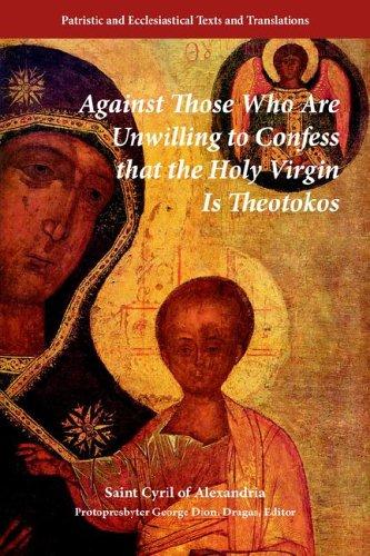 Against Those Who Are Unwilling To Confess That The Holy Virgin Is Theotokos