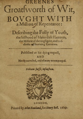 Greenes groatsworth of wit, bought with a million of repentance