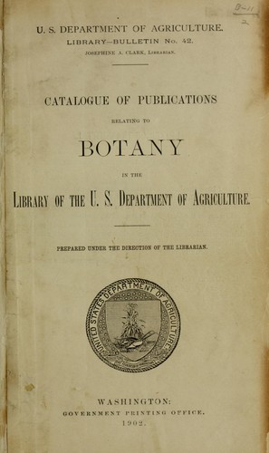 Catalogue of publications relating to botany in the library of the U.S. Department of Agriculture