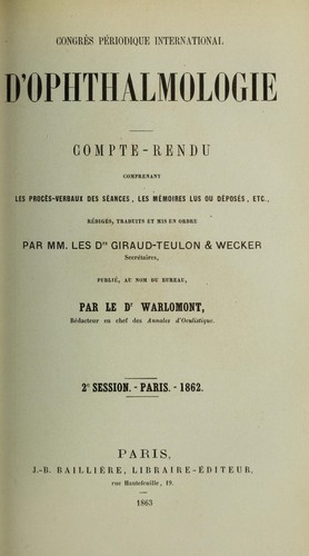 Congr©·s P©♭riodique International d'Ophthalmologie : compte-rendu comprenant les proc©·s-verbaux des s©♭ances, les m©♭moires lus ou d©♭pos©♭s, etc. 2e session - Paris - 1862