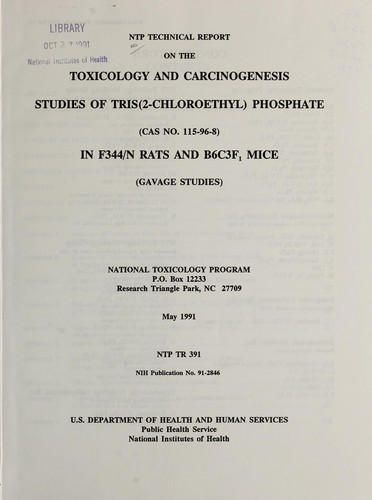 NTP technical report on the toxicology and carcinogenesis studies of tris(2-chloroethyl) phosphate (CAS no. 115-96-8) in F344/N rats and B6C3F1 mice (gavage studies)