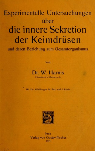 Experimentelle Untersuchungen ©ơber die innere Sekretion der Keimdr©ơsen und deren Beziehung zum Gesamtorganismus
