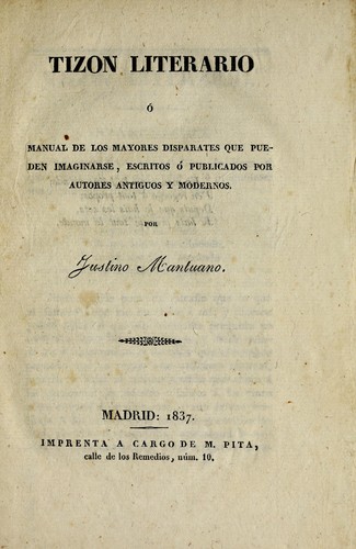 Tizon literario, o , Manual de los mayores disparates que pueden imaginarse, escritos o  publicados por autores antiguos y modernos