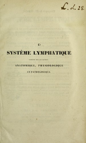 Le syst©·me lymphatique consid©♭r©♭ sous les rapports anatomique, physiologique et pathologique