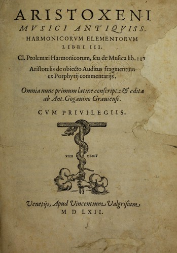 Aristoxeni musici antiquiss. Harmonicorum elementorum libri III. Cl. Ptolem©Œi Harmonicorum, seu de musica lib. III. Aristotelis De obiecto auditus fragmentum ex Porphyrii commentariis