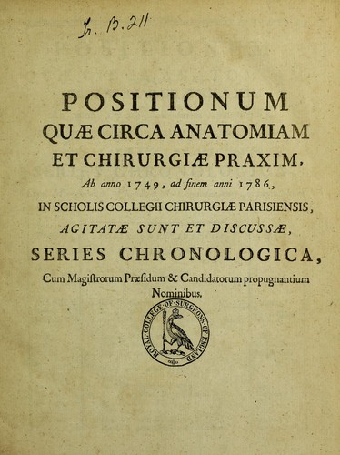 Positionum quae circa anatomiam et chirurgiae praxim, ab anno 1749, ad finem anni 1786, in Scholis Collegii Chirurgiae Parisiensis, agitatae sunt et discussa