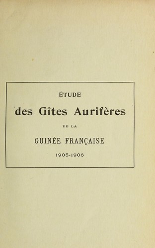 E tude des gi  tes auriferes de la Guine e franc ʹaise, 1905-1906