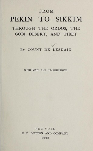 From Pekin to Sikkim through the Ordos, the Gobi desert, and Tibet