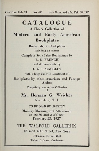 A choice collection of modern and early American bookplates, books about bookplates, including an almost complete set of the bookplates by E.D. French and of those made by J.W. Spenceley, with a large and rich assortment of bookplates by other American and foreign artists comprising the entire collection of Mr. Herman G. Weicker, Montclair, N.J.