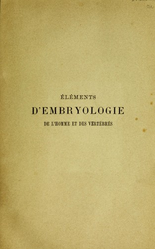 El©♭ments d'embryologie de l'homme et des vert©♭br©♭s
