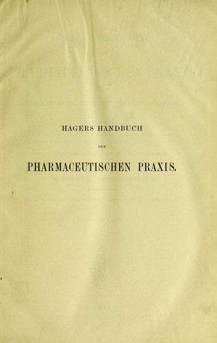 Hagers Handbuch der pharmazeutischen Praxis f©ơr Apotheker, ©rzte, Drogisten, und Medizinalbeamte