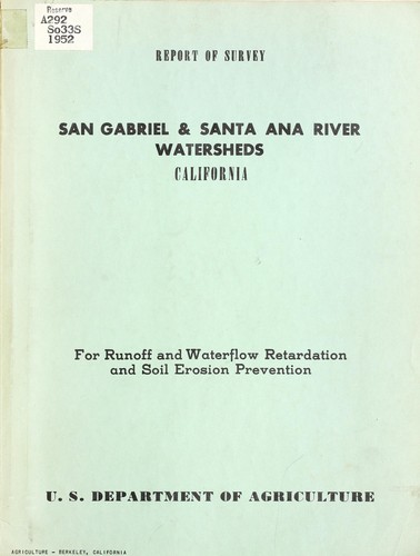 Report of survey, San Gabriel and Anta Ana River watersheds, California, for runoff and waterflow retardation and soil erosion prevention