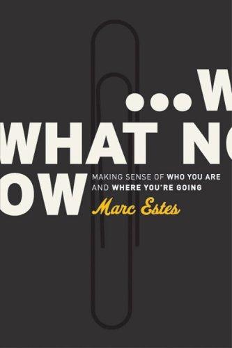 What now : making sense of who you are and where you're going