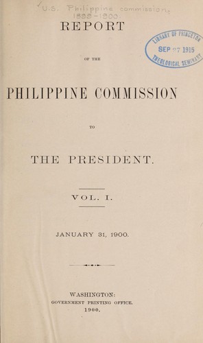 Report of the Philippine Commission to the President ... January 31, 1900