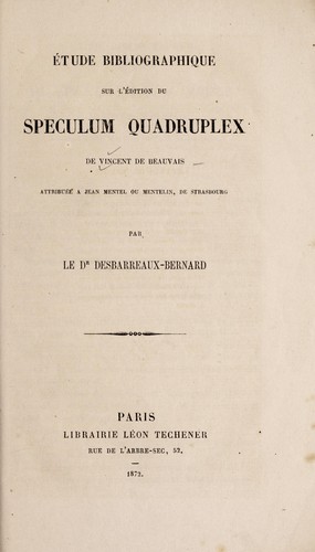 Etude bibliographique sur l'édition du Speculum quadruplex de Vincent de Beauvais attribuée à Jean Mentel, ou Mentelin, de Strasbourg