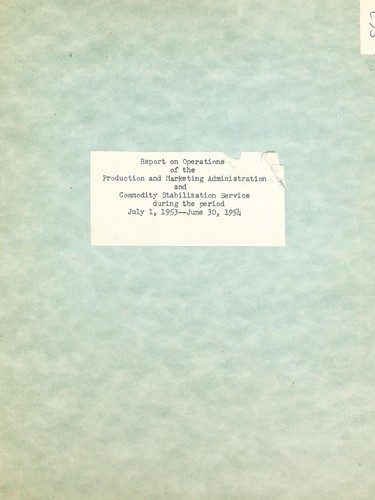 Report on operations of the Production and Marketing Administration and Commodity Stabilization Service during the period July 1, 1953--June 30, 1954