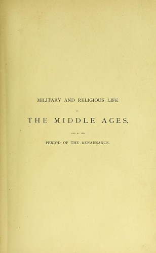 Military and religious life in the Middle Ages and at the period of the Renaissance