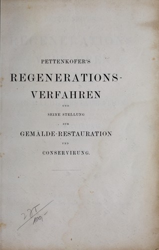 Pettenkofer's Regenerations-Verfahren und seine Gemälde-Restauration und Conservirung
