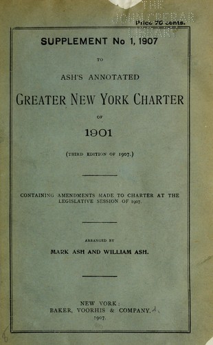 Supplement no. 1, 1907, to Ash's annotated Greater New York charter of 1901 (third edition of 1906)