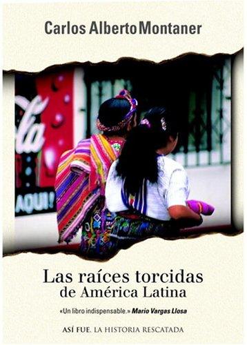 Las raices torcidas de America Latina (Asi Fue)