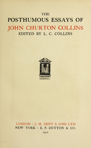 The posthumous essays of John Churton Collins