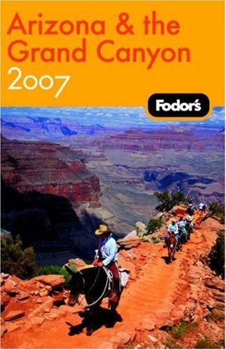 Fodor's Arizona and the Grand Canyon 2007