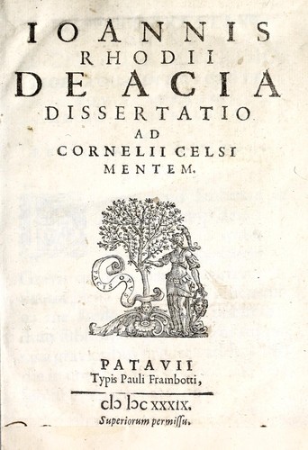 Ioannis Rhodii De acia dissertatio ad Cornelii Celsi mentem