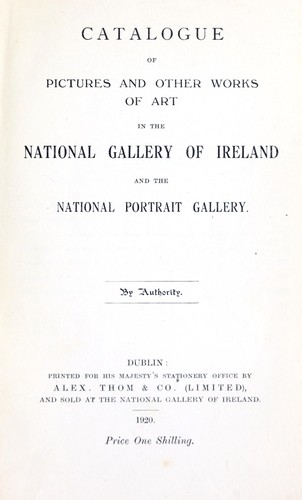 Catalogue of pictures and other works of art in the National Gallery of Ireland and the National Portrait Gallery