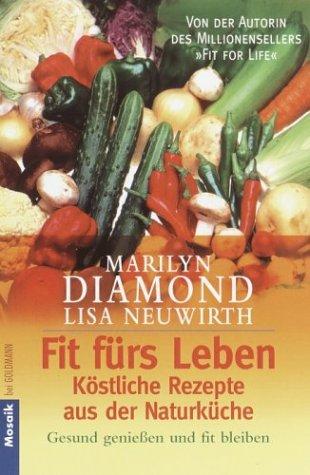 Fit fürs Leben: Köstliche Rezepte aus der Naturküche