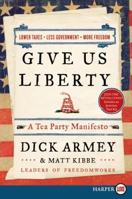 Give Us Liberty A Tea Party Manifesto