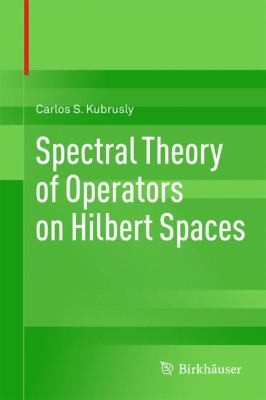Spectral Theory Of Operators On Hilbert Spaces