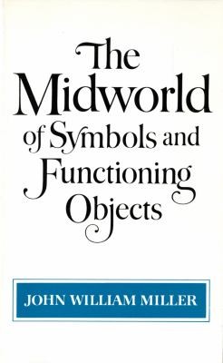 The Midworld of Symbols and Functioning Objects