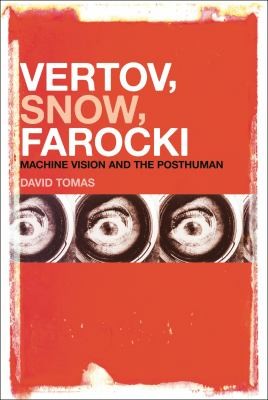 Vertov Snow Farocki Machine Vision And The Posthuman