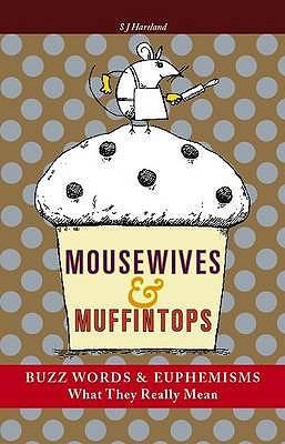 Mousewives Muffintops Buzz Words Euphemisms What They Really Mean