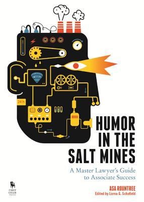 Humor In The Salt Mines A Master Lawyers Guide To Associate Success