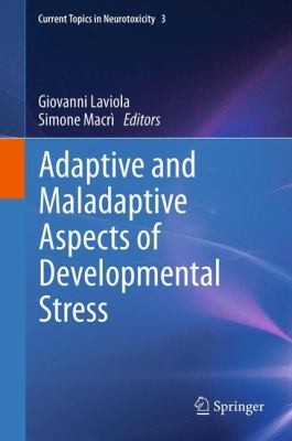 Adaptive And Maladaptive Aspects Of Developmental Stress