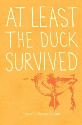 At Least The Duck Survived Poems