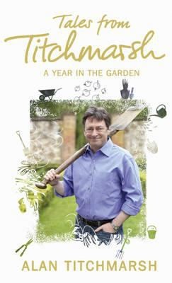 Tales From Titchmarsh A Year In The Garden