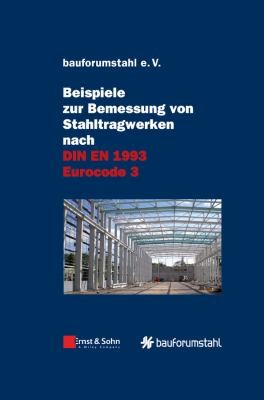 Beispiele Zur Bemessung Von Stahltragwerken Nach Din En 1993 Eurocode 3